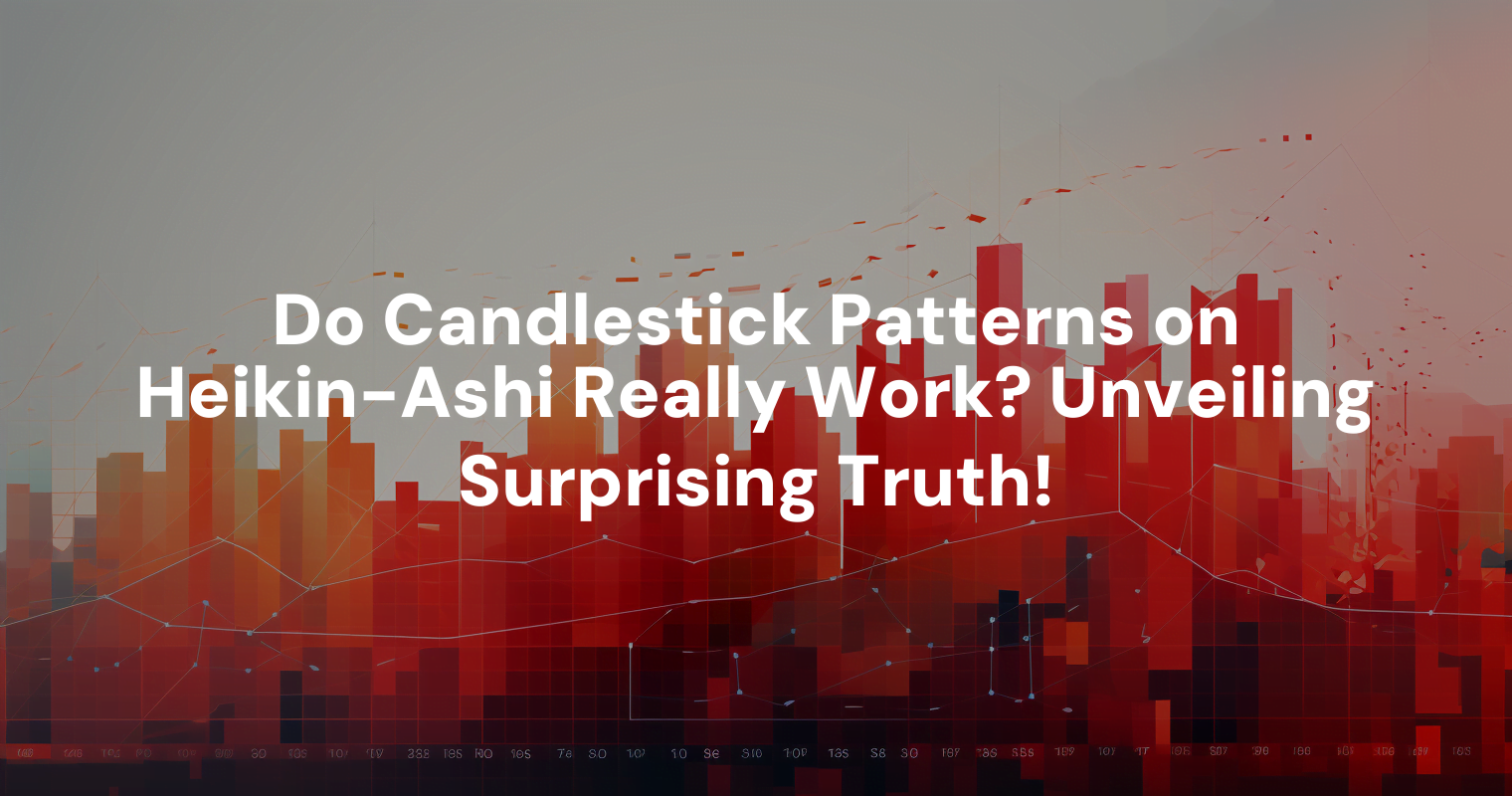 do-candlestick-patterns-on-heikin-ashi-really-work-unveiling