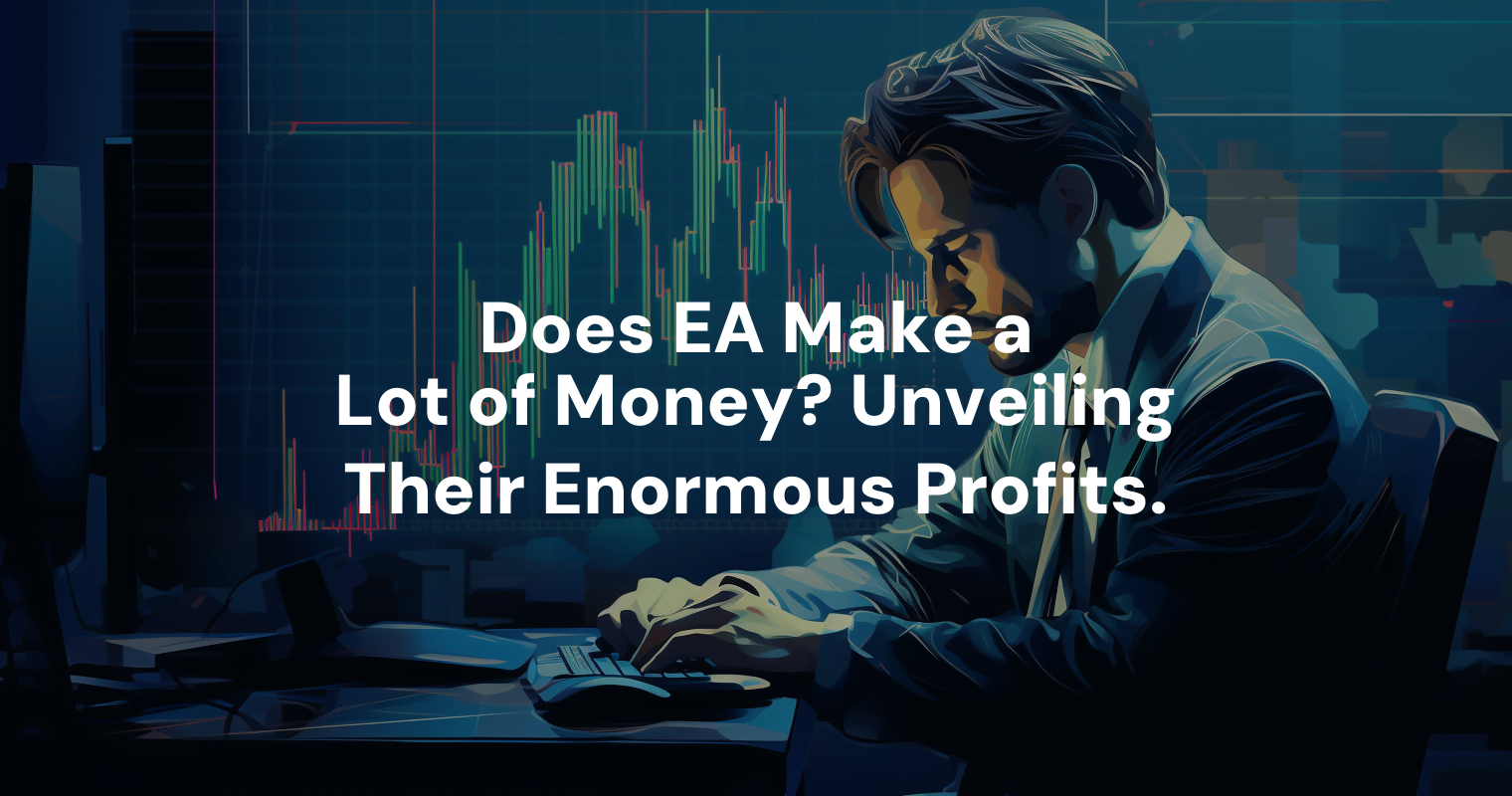 Does EA Make a Lot of Money? Unveiling Their Enormous Profits.