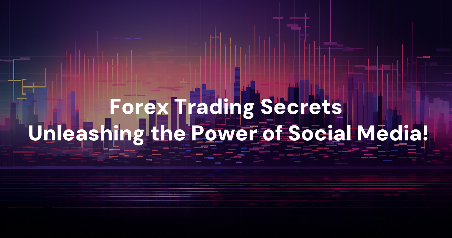 forex-trading-secrets-unleashing-the-power-of-social-media