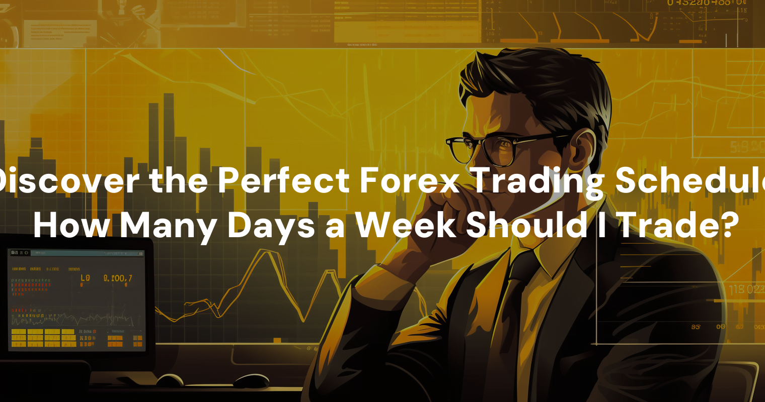 discover-the-perfect-forex-trading-schedule-how-many-days-a-week