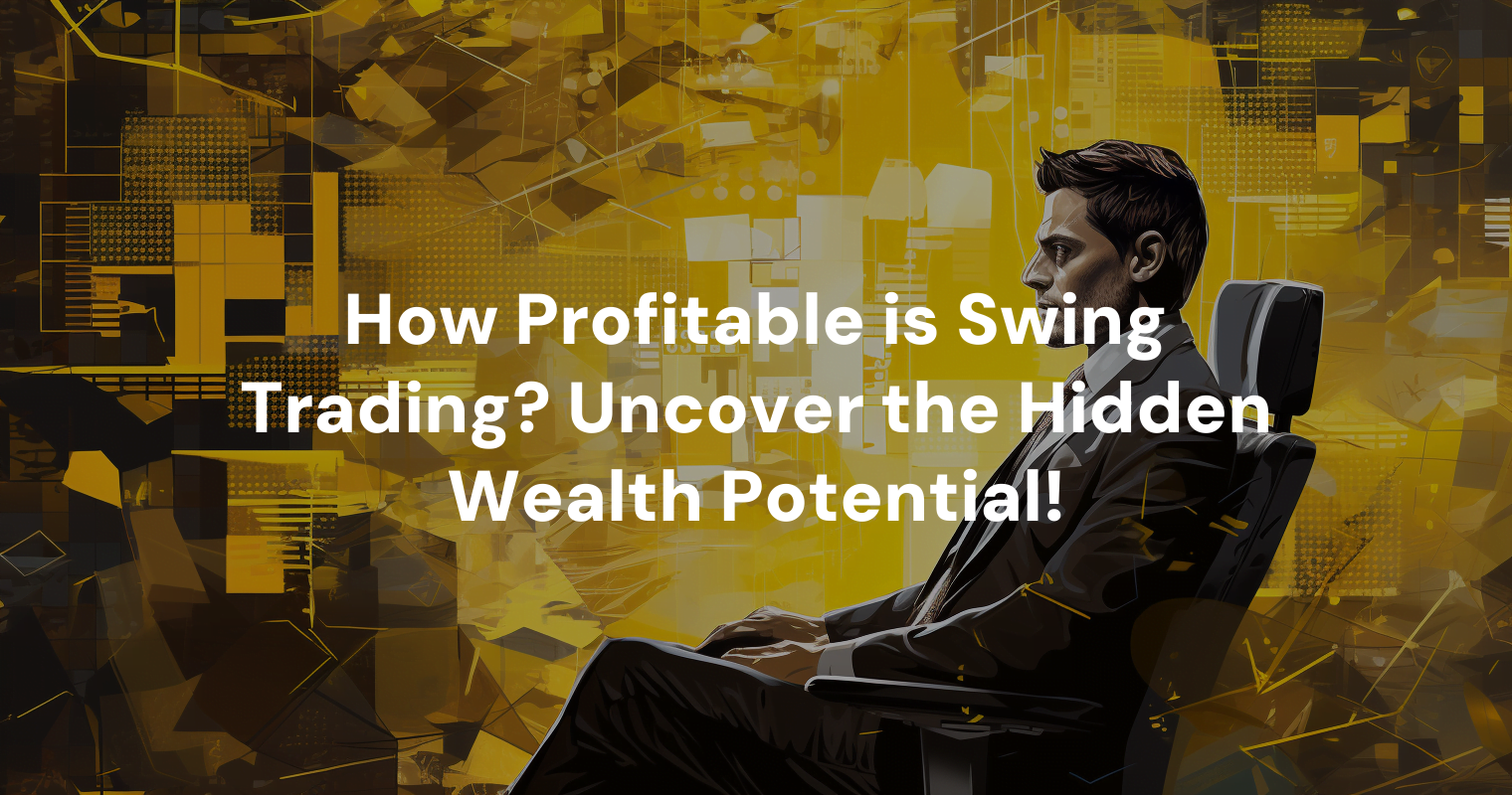 how-profitable-is-swing-trading-uncover-the-hidden-wealth-potential