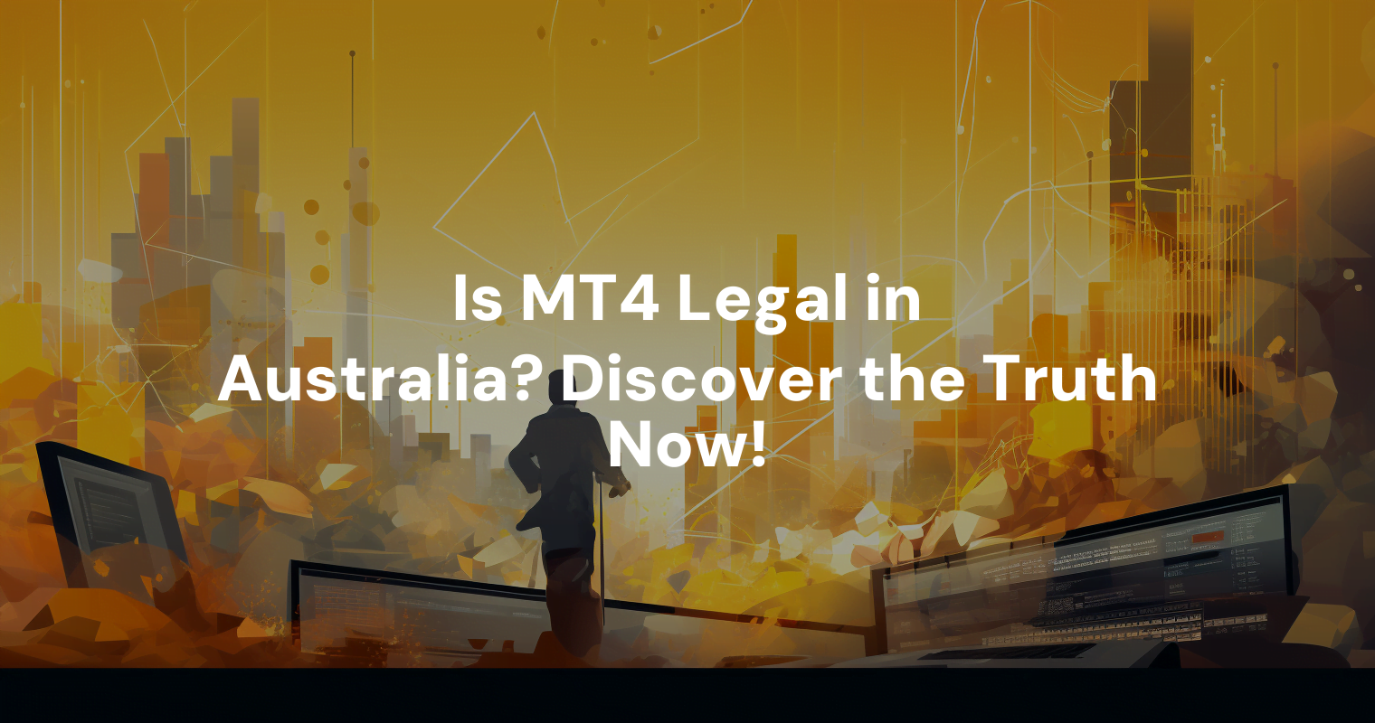 Is MT4 Legal in Australia? Discover the Truth Now!