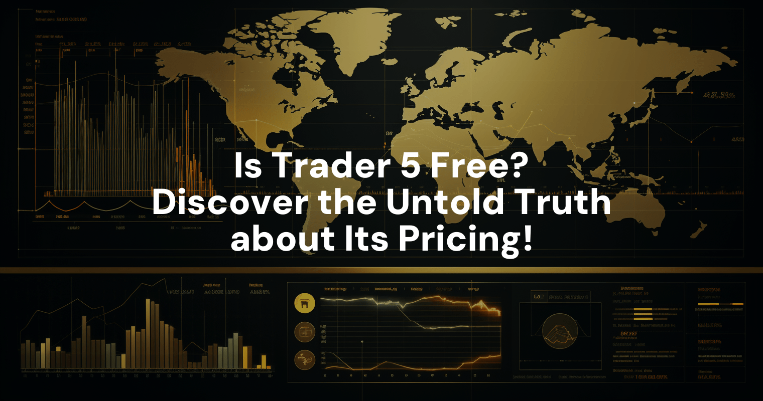 Is Trader 5 Free? Discover the Untold Truth about Its Pricing!