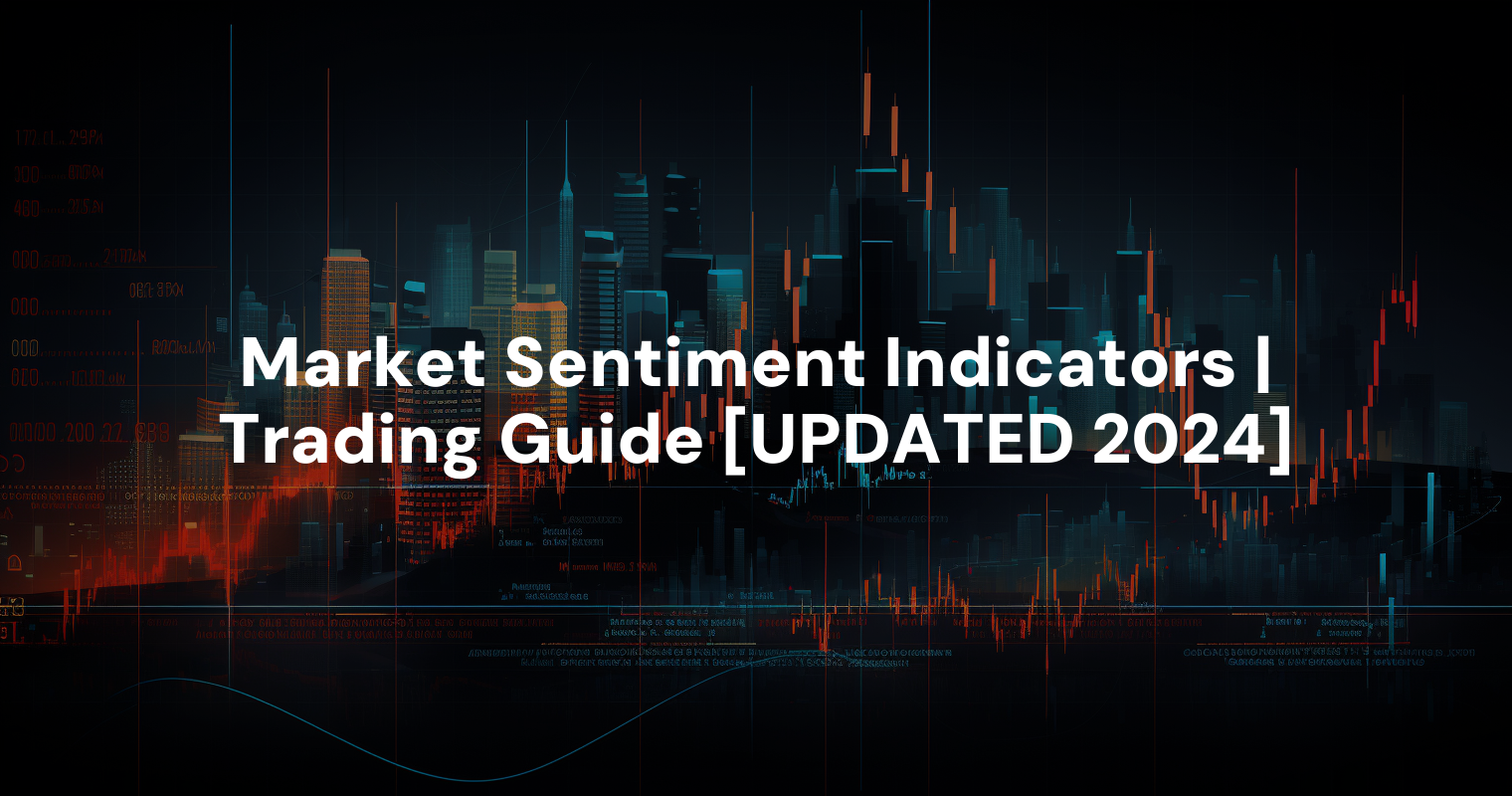 Market Sentiment Indicators | Trading Guide [UPDATED 2024]