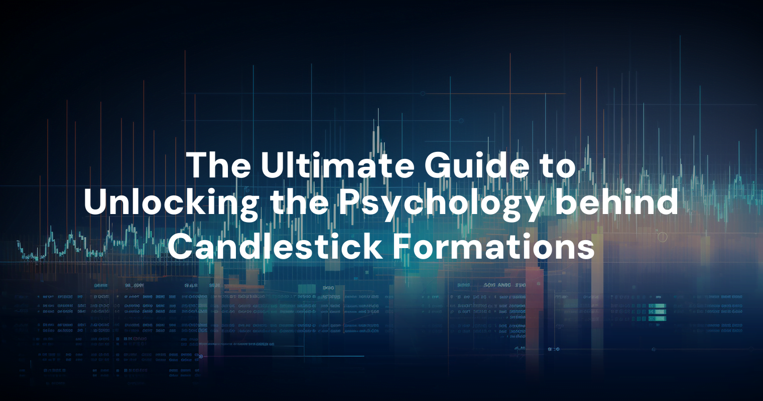 The Ultimate Guide to Unlocking the Psychology behind Candlestick ...