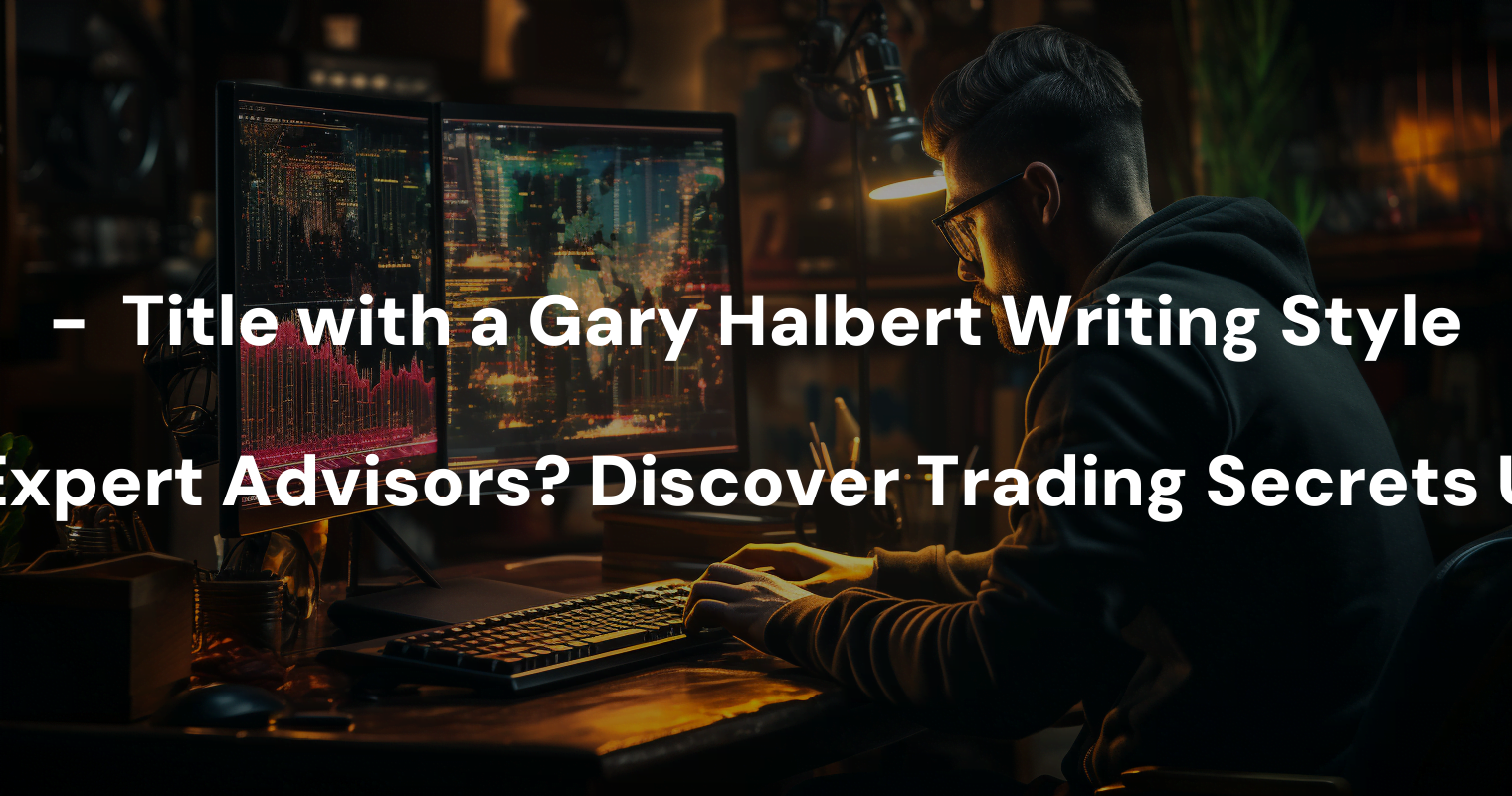 What Are Expert Advisors? Discover Trading Secrets Unleashed!