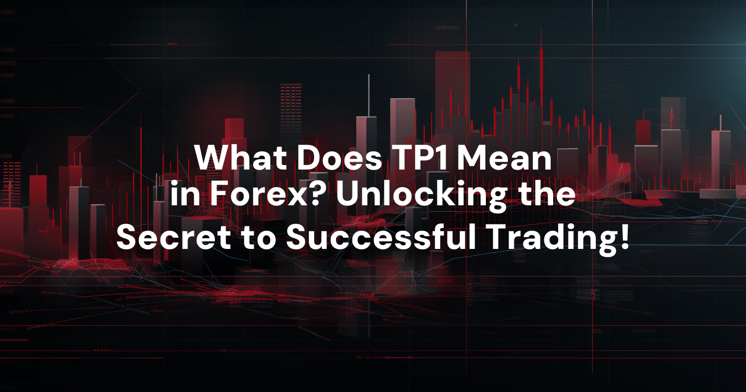 what-does-tp1-mean-in-forex-unlocking-the-secret-to-successful-trading