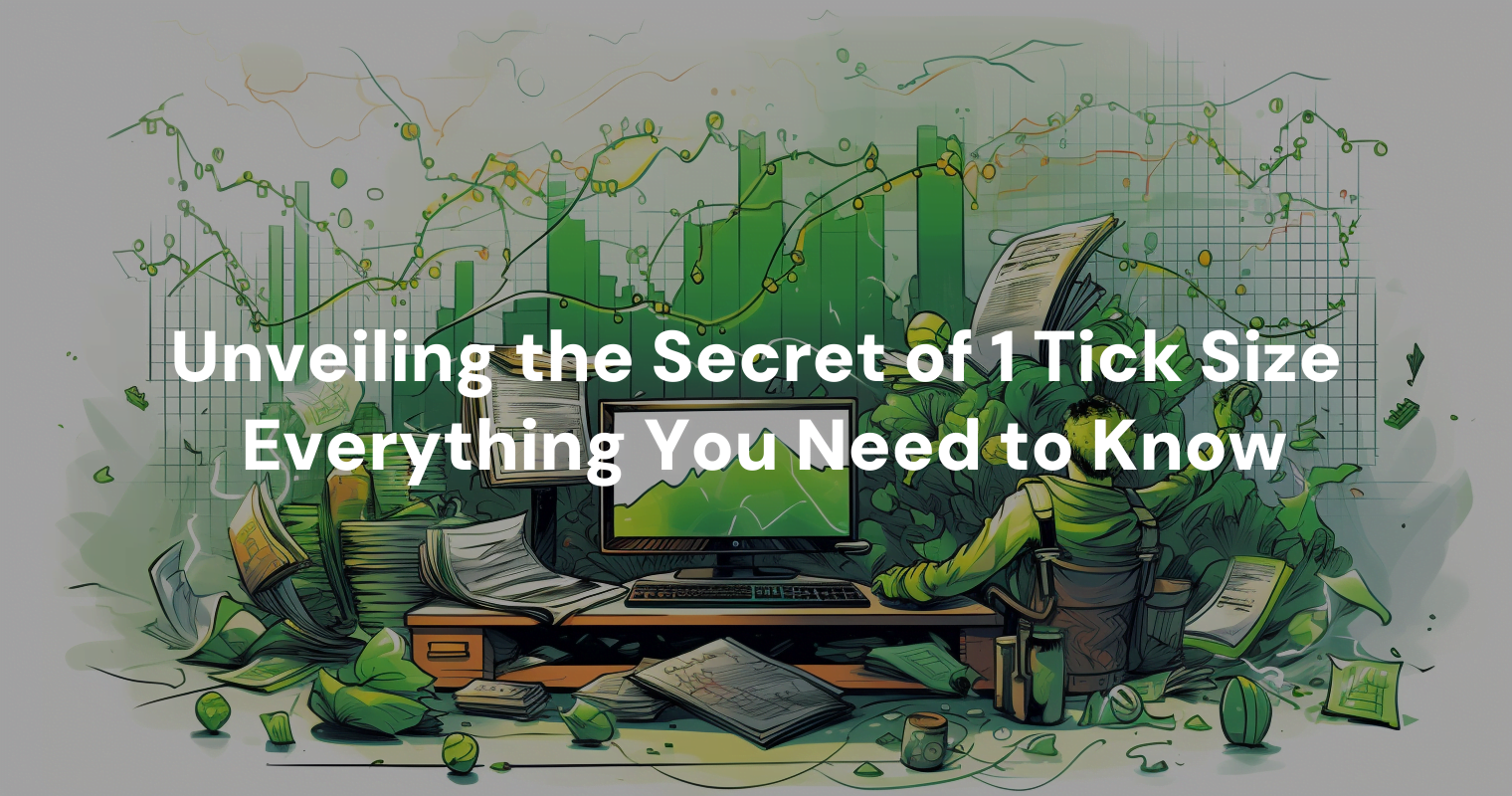 unveiling-the-secret-of-1-tick-size-everything-you-need-to-know