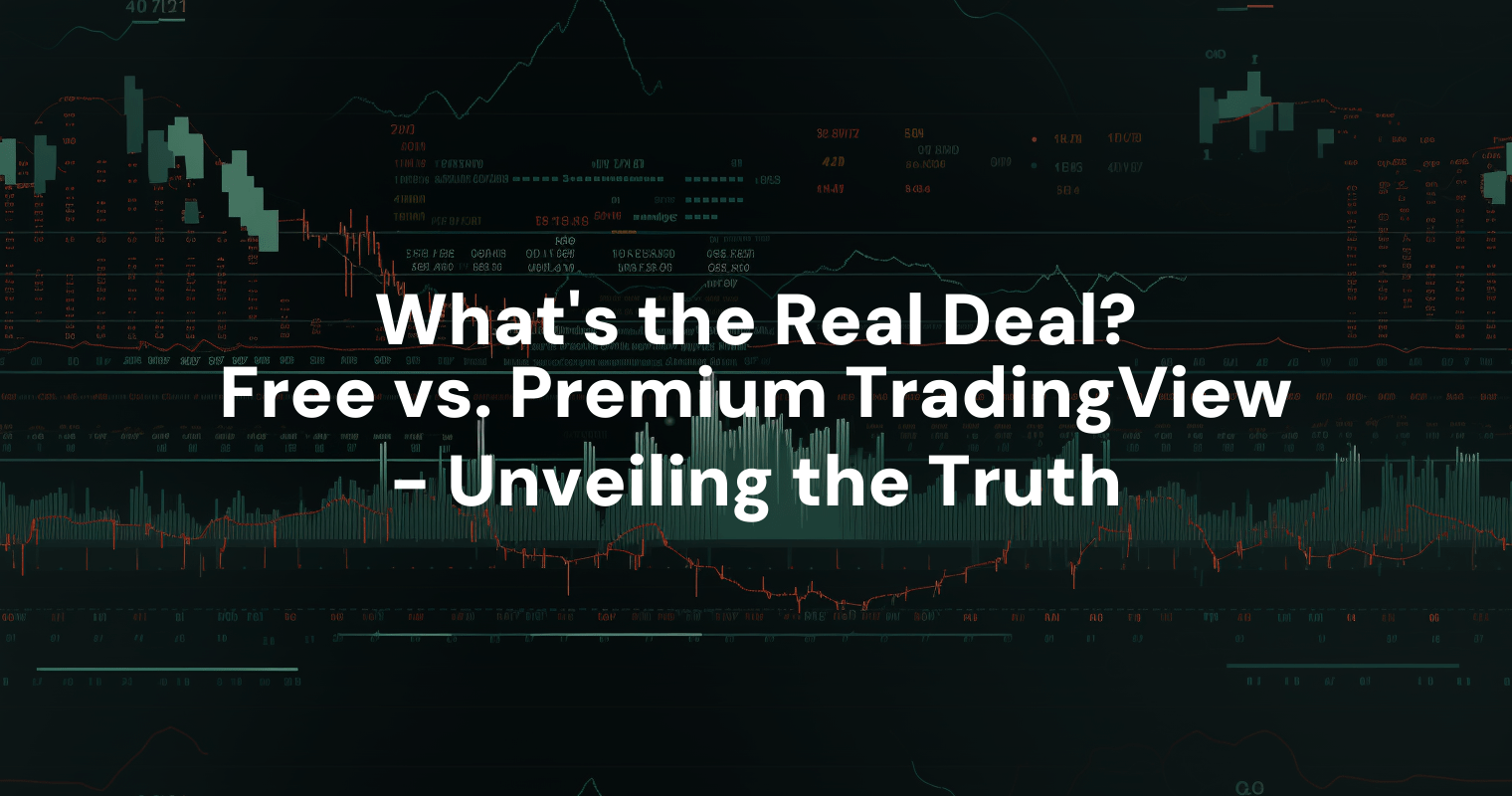 What’s the Real Deal? Free vs. Premium TradingView - Unveiling the Truth