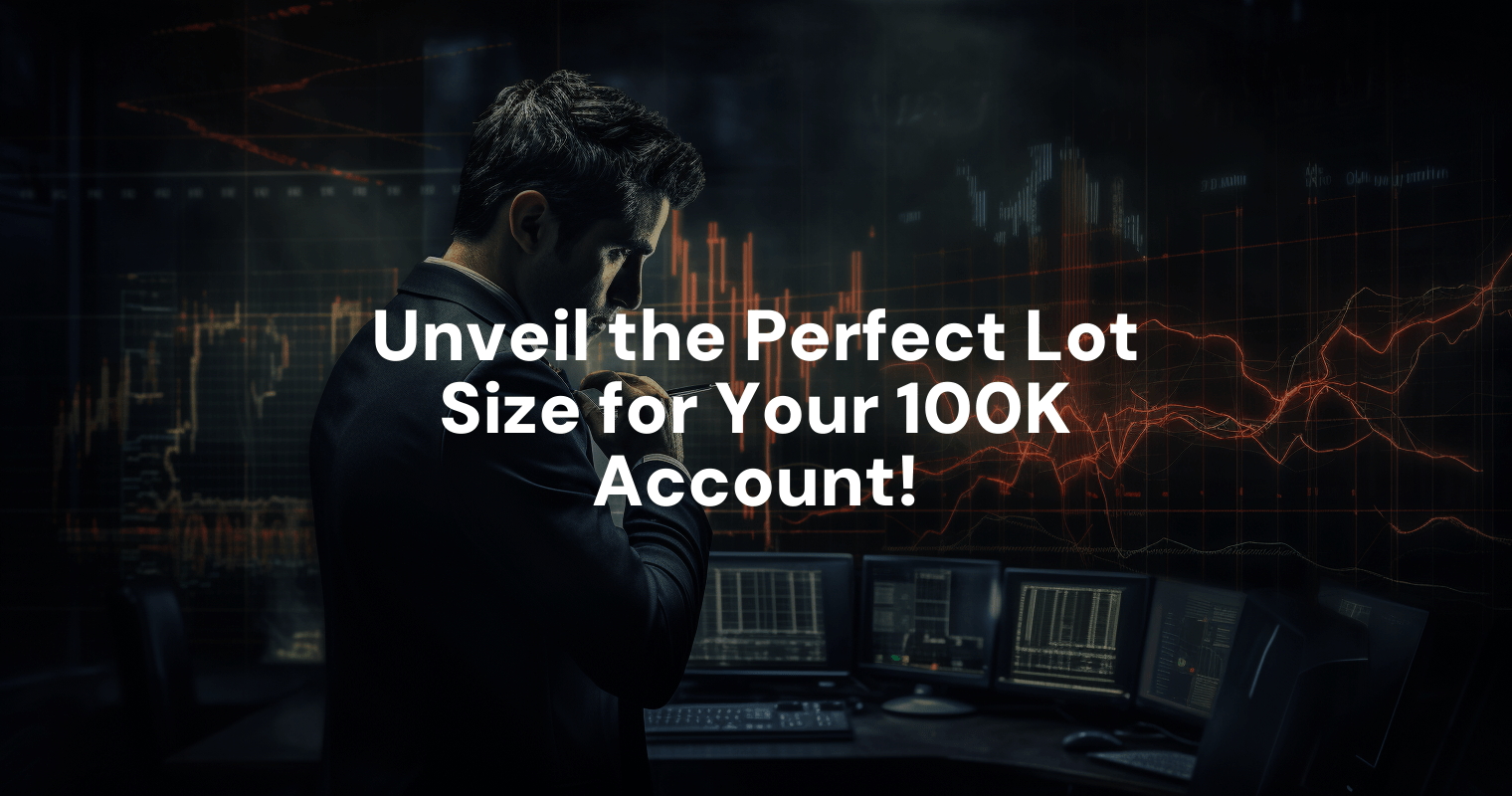 unveil-the-perfect-lot-size-for-your-100k-account