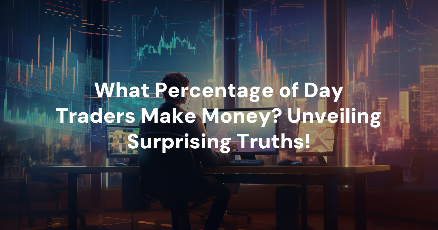  What Percentage Of Day Traders Make Money Unveiling Surprising Truths 