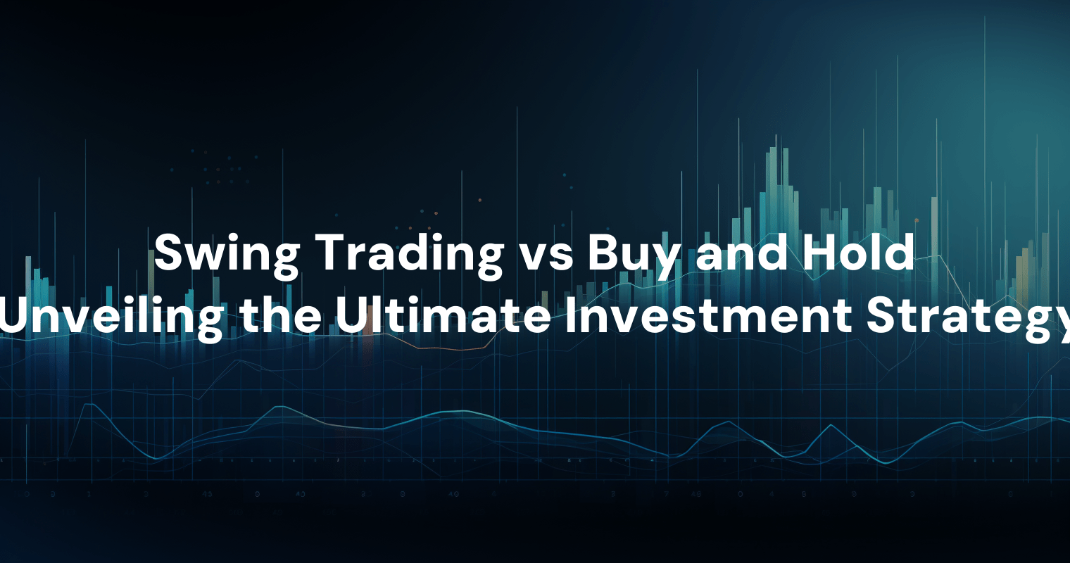 Swing Trading Vs Buy And Hold: Unveiling The Ultimate Investment Strategy